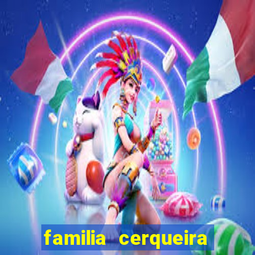 familia cerqueira na bahia